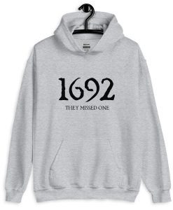 1692 They Missed One Hoodie