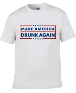 Make America Drunk Again T-shirt SD