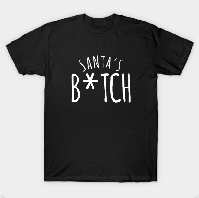 Santa's B-tch Christmas T Shirt